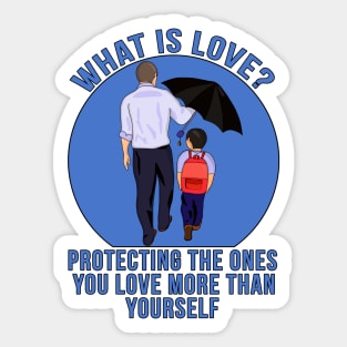 What is Love? Protecting the ones you love more than yourself Sticker